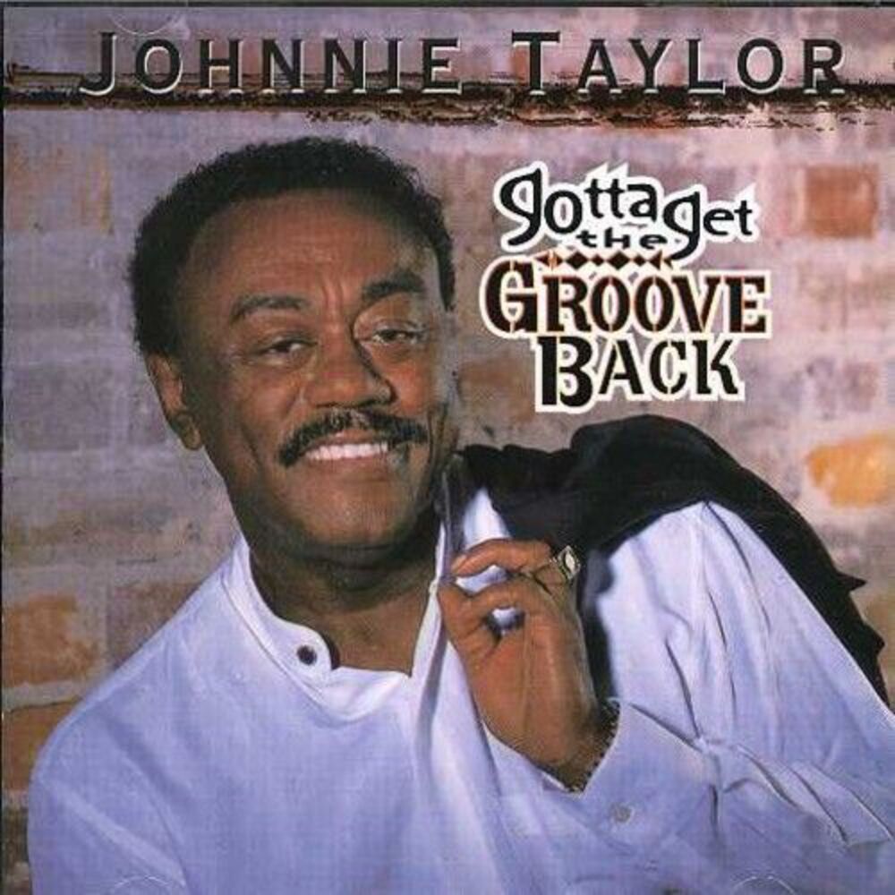 Johnnie Taylor - Gotta Get the Groove Back  CD